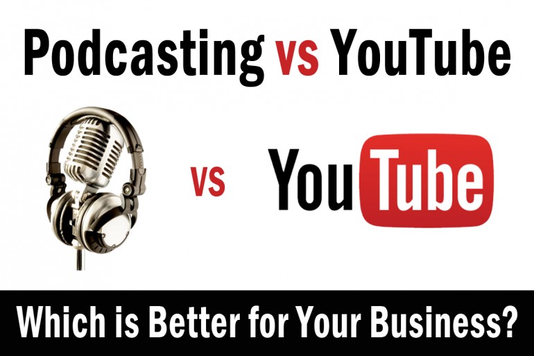 Podcasting vs YouTube: Which is Better for Your Business?