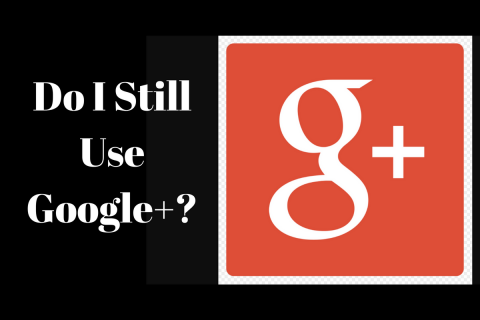 Do I Still Use Google+?