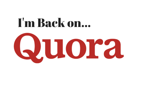 I'm Back on Quora