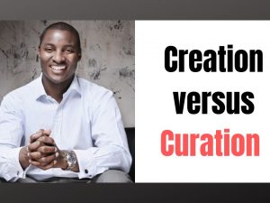 Content Creation versus Content Curation: Which is Better?